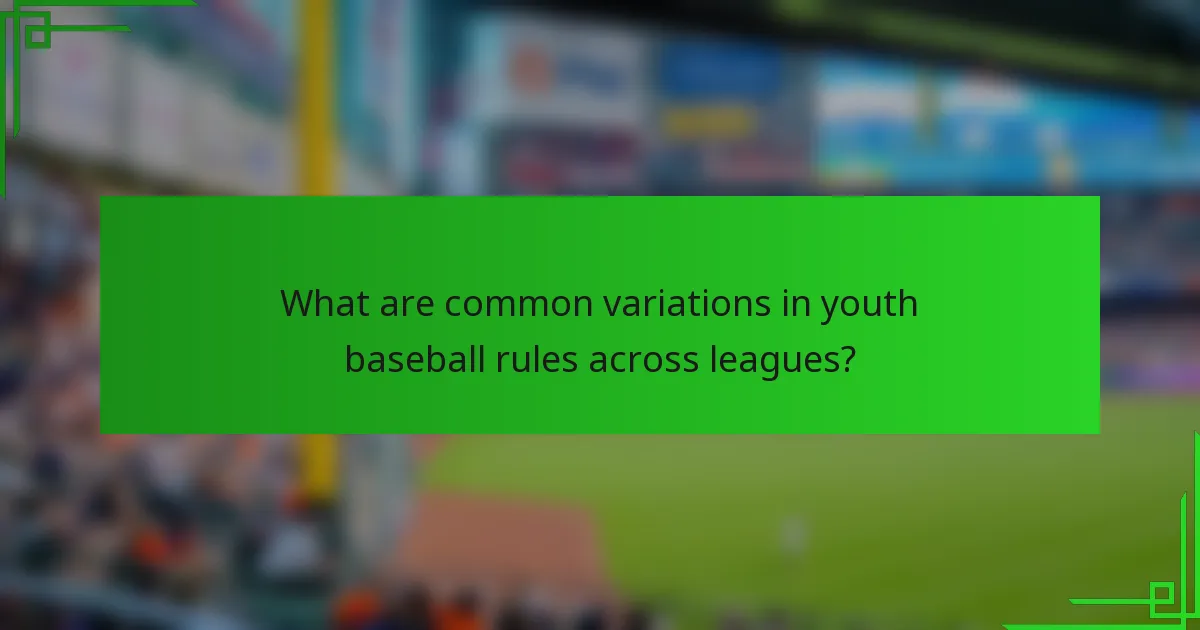 What are common variations in youth baseball rules across leagues?