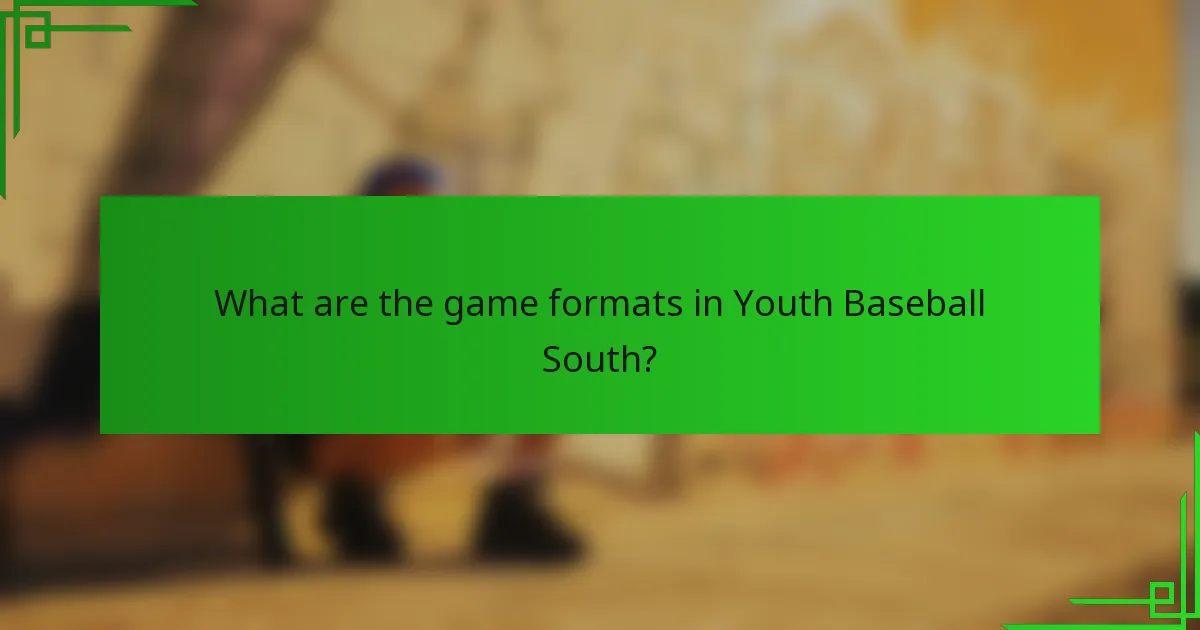 What are the game formats in Youth Baseball South?
