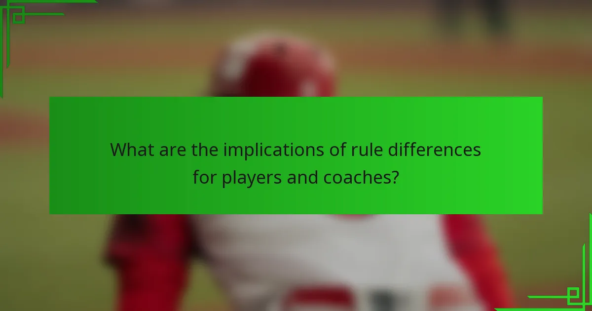 What are the implications of rule differences for players and coaches?