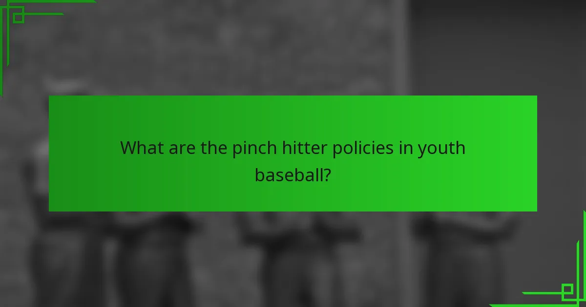 What are the pinch hitter policies in youth baseball?