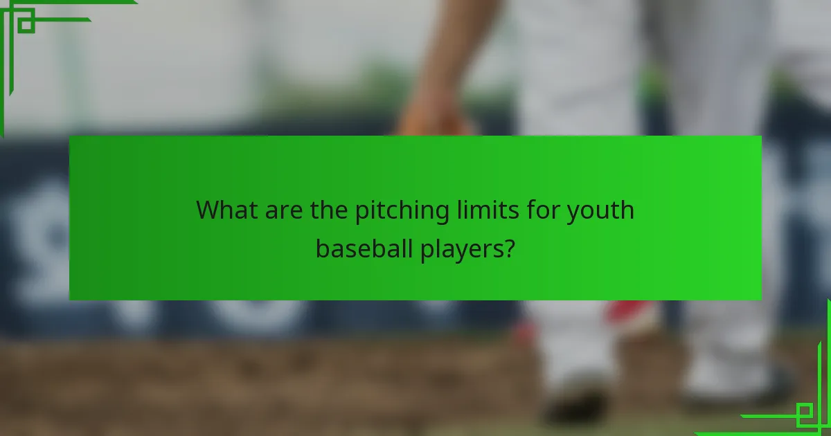 What are the pitching limits for youth baseball players?
