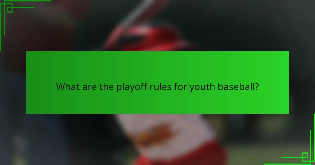What are the playoff rules for youth baseball?
