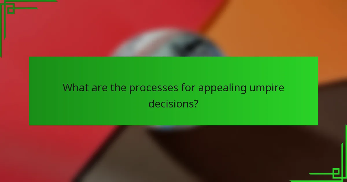 What are the processes for appealing umpire decisions?