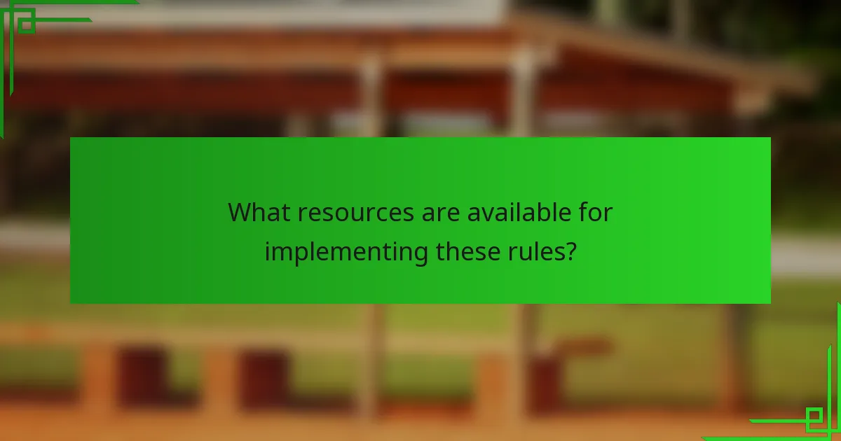 What resources are available for implementing these rules?