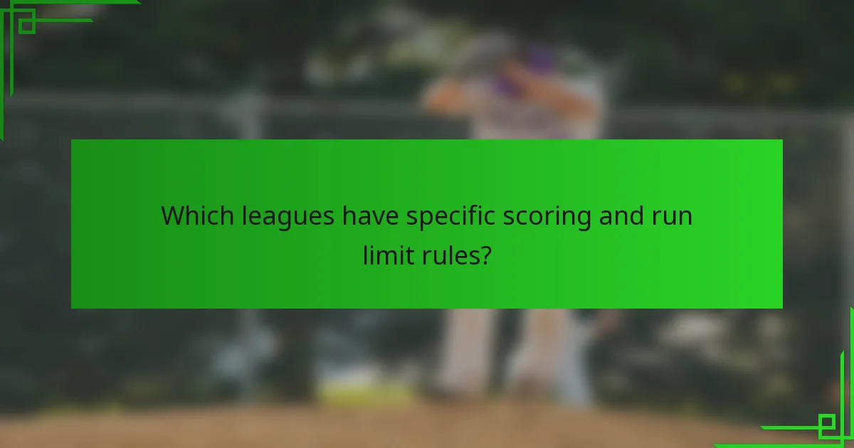 Which leagues have specific scoring and run limit rules?