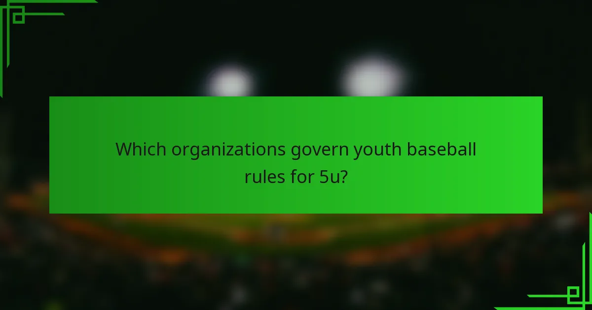 Which organizations govern youth baseball rules for 5u?