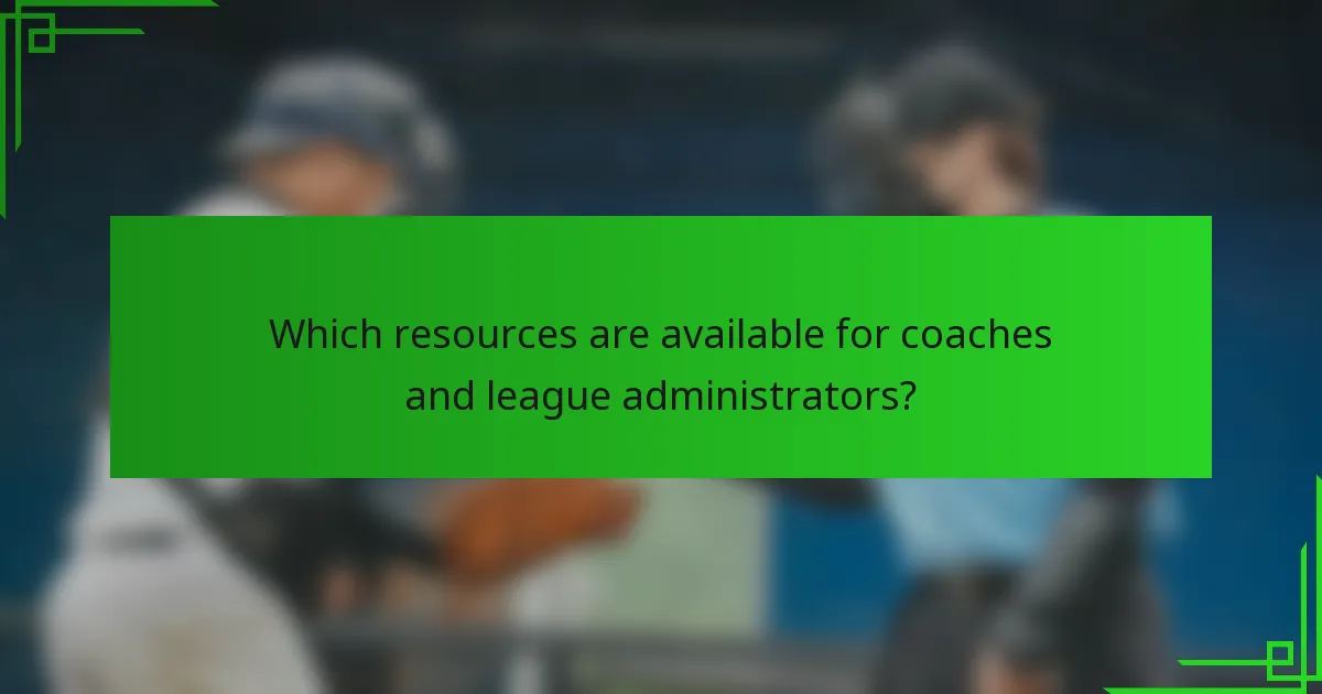 Which resources are available for coaches and league administrators?